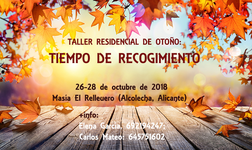 Taller residencial de Otoño: TIEMPO DE RECOGIMIENTO, 26-28 octubre en Alcolecha